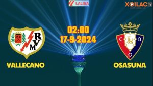 Nhận định bóng đá Rayo Vallecano vs Osasuna 02h00 ngày 17/9